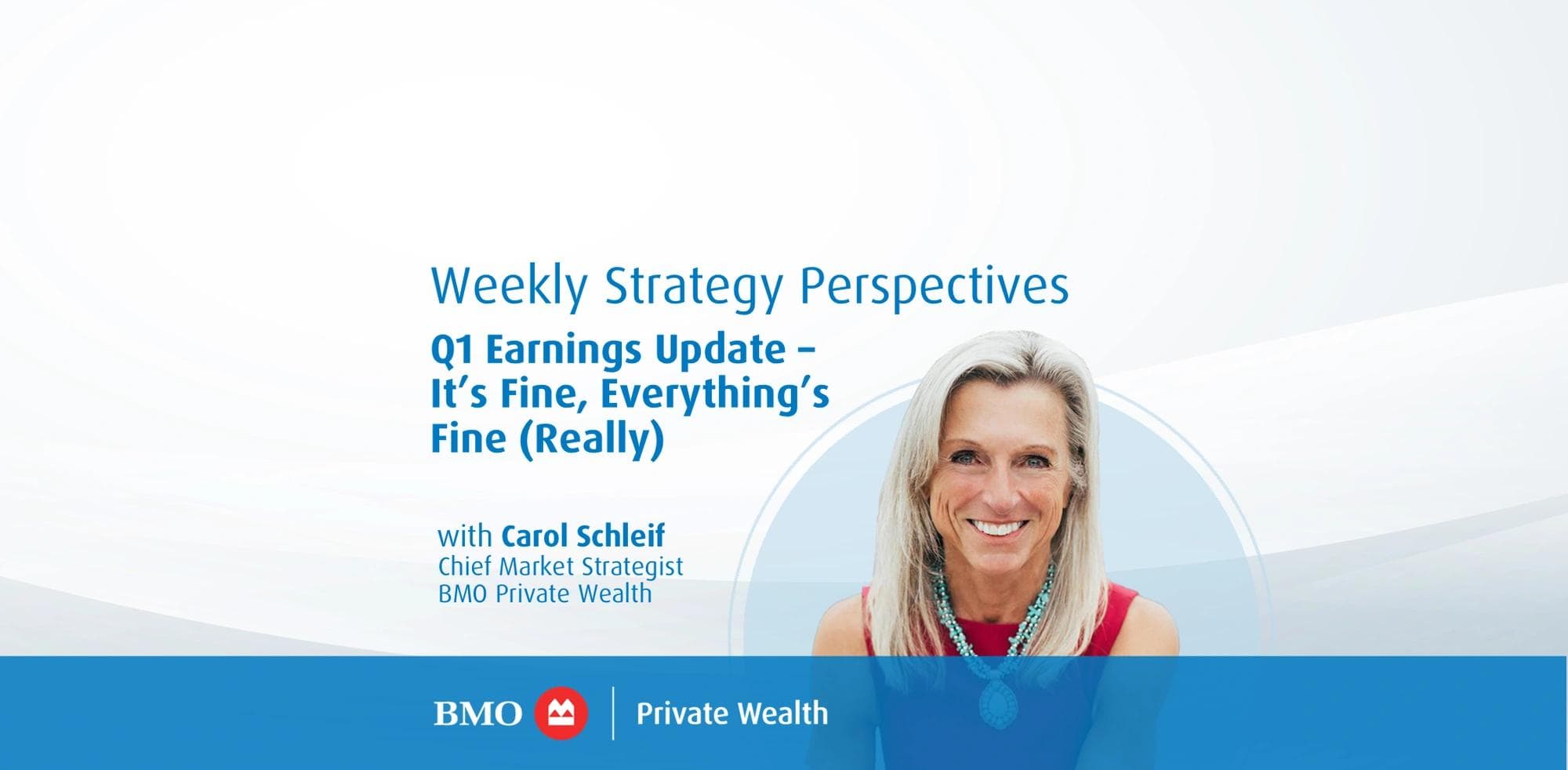 Weekly Strategy Perspectives: Q1 Earnings Update – It’s Fine, Everything’s Fine (Really) - Carol Schleif